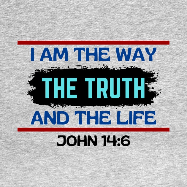 I am the way, the truth and the life | Christian Saying by All Things Gospel